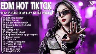 Lướt Sóng Đạp Mây Remix  BXH Nhạc Trẻ Remix Hay Nhất  - Top 15 Bản EDM TikTok Hot Trend 2024