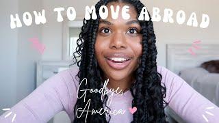 How To Move Abroad (VERY detailed guide)