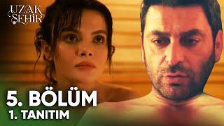 Uzak Şehir 5. Bölüm 1. Fragmanı | "İlk Yakınlaşma!"