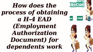 How does the process of obtaining a H-4 EAD (Employment Authorization Document) for dependents work