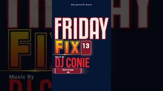 FridayFix 13 By DJ Conie 2022