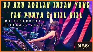 DJ HAKIKAT SEBUAH CINTA & KILL BILL  DJ BREAKBEAT TERBARU FULLBASS 2023