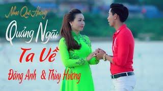 Quảng Ngãi Ta Về   Đăng Anh ft Thùy Hương .Nhạc Quê Hương Nghe Da Diết Nhất .