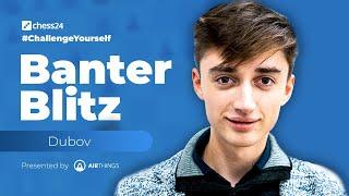 Banter Blitz with Daniil Dubov