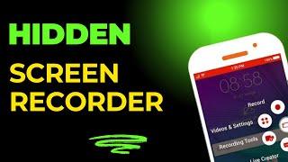 How To Secretly Record Phone Screen Without Icon: Best Hidden Screen Recorder Apps