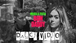 MOSKA & TESSA - Bom Daddy (Official Dance Video)