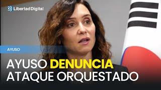 Ayuso denuncia que "han orquestado" un caso contra su pareja "desde la mesa del presidente"