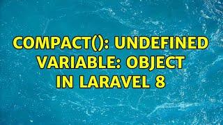 compact(): Undefined variable: object in Laravel 8