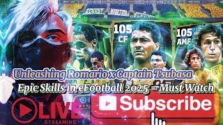 Unleashing Romario x Captain Tsubasa Epic Skills in eFootball 2025 - Must Watch