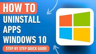 How to Uninstall Apps on Windows 10 (Easy Tutorial)