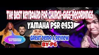 YAMAHA PSR E453 Demo and review by P6 (One of the Best keyboards for gigs/worship/recordings)