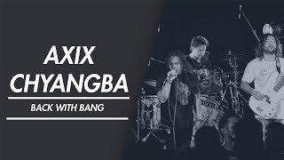 AXIX - CHYANGBA | Axix Band  | GenrePool