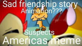 Americas meme(animation???)//Suspects//Sad story friendship w nix and jade//WARNING: FLASH GORE(12+)