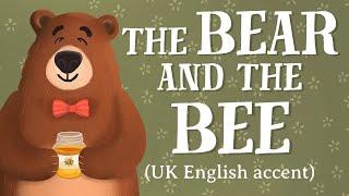 The Bear and the Bee — UK English accent (TheFableCottage.com)