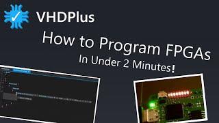 How to Program FPGAs in Under 2 Minutes! (using VHDPlus IDE)