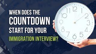 When Does the Countdown Start for Your Immigration Interview? | Immigration for Couples