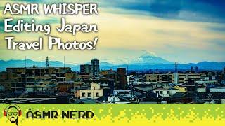 ASMR Whisper | Editing Japan Travel Photos!  [whispering, clicking, tingly, relaxing, sleep aid]