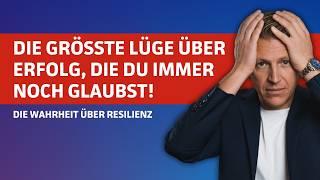 Die größte Lüge über Erfolg, die du immer noch glaubst! Die Wahrheit über Resilienz