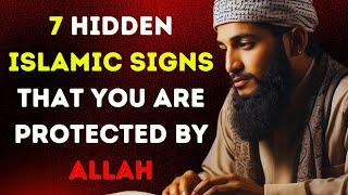 7 Hidden Islamic Signs That You Are Protected by Allah (Islamic Secrets Revealed)