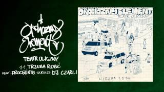 11. Okoliczny Element ft. Proceente ft. Dj Czarli - Trzeba Robić