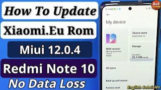 How To Update Redmi Note 10 xiaomi.eu rom to Miui 12.0.4 No Data Loss