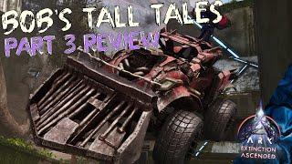 ARK Bob's Tall Tales Part 3 Review!!!