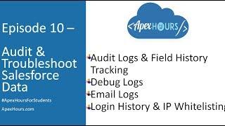 Ep 10 – Audit & Troubleshoot Salesforce Data | Debug Logs | Email Logs | Login History & IP