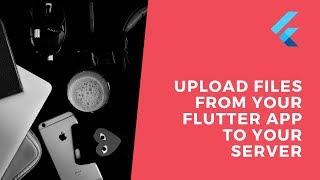 Upload files from your flutter app to your server | flutter tutorials