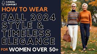 Comfortable Fall 2024 Outfits for Women Over 50+ 60+ | Effortless Style & Timeless Elegance