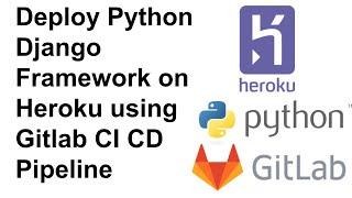 Deploy Your Python Django Framework to Heroku using Gitlab CI CD Pipeline