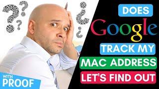 I did a Research Does Google track your MAC address (simple proof)