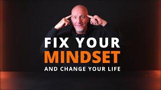 Fix Your Mindset And Change Your Life