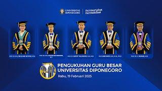 PENGUKUHAN GURU BESAR UNIVERSITAS DIPONEGORO | 19 FEBRUARI 2025