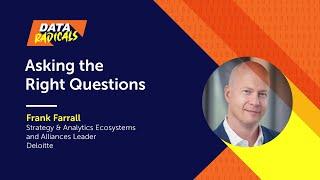 Asking the Right Questions with Frank Farrall of Deloitte | Data Radicals Podcast