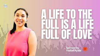 A Life to the Full is a Life Full of Love - Ysabel Ayala