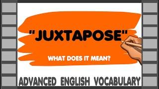 Juxtapose - Meaning, Origin & Example | Learn Advanced English Vocabulary