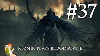 r3zn1k plays Bloodborne - Part 37 [Blind Playthrough]