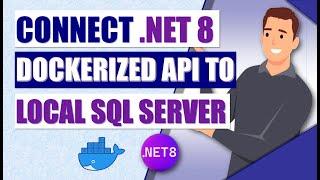  Connect .NET 8 Web API in Docker to Local SQL Server: The Ultimate Guide! 