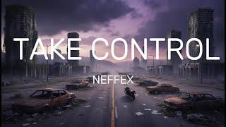 NEFFEX - Take Control (Lyrics)