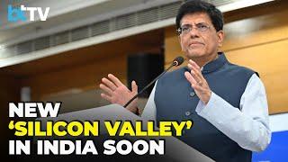 Piyush Goyal On Govt Proposal To Create A New 'Silicon Valley' Dedicated To Start-Ups