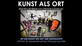 KUNST ALS ORT... DER SEHNSUCHT? Mit Prof. Dr.  Alexander Lohner, Philosoph