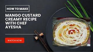 Yummy Mango Creamy Custard Recipe | Mango Custard | By Chef Ayesha Recipes |