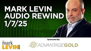 Mark Levin Audio Rewind - 1/7/25