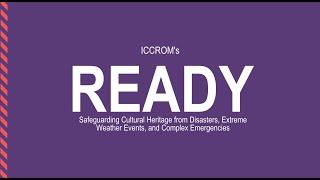 READY-Safeguarding Cultural Heritage from Disasters, Extreme Weather Events, and Complex Emergencies