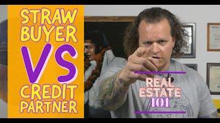 What Is A STRAW BUYER VS A CREDIT PARTNER? - Real Estate Investing 101