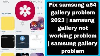 Fix samsung a54 gallery problem 2023 | samsung gallery not working problem | samsung gallery problem