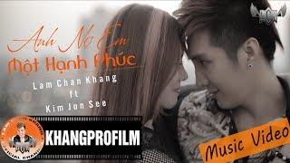 [ MV ] ANH NỢ EM MỘT HẠNH PHÚC | LÂM CHẤN KHANG FT. KIM JUN SEE