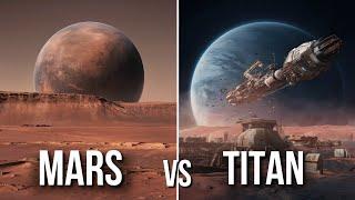 Why We Should Colonize Titan Rather Than Mars!