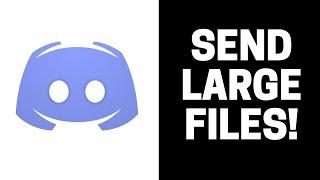 How to Send Large Video Files on Discord