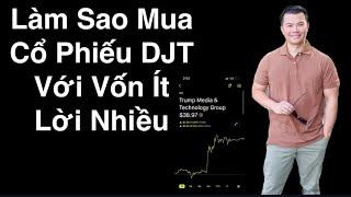 Trade Cổ Phiếu DJT Vốn Ít Lời Nhiều